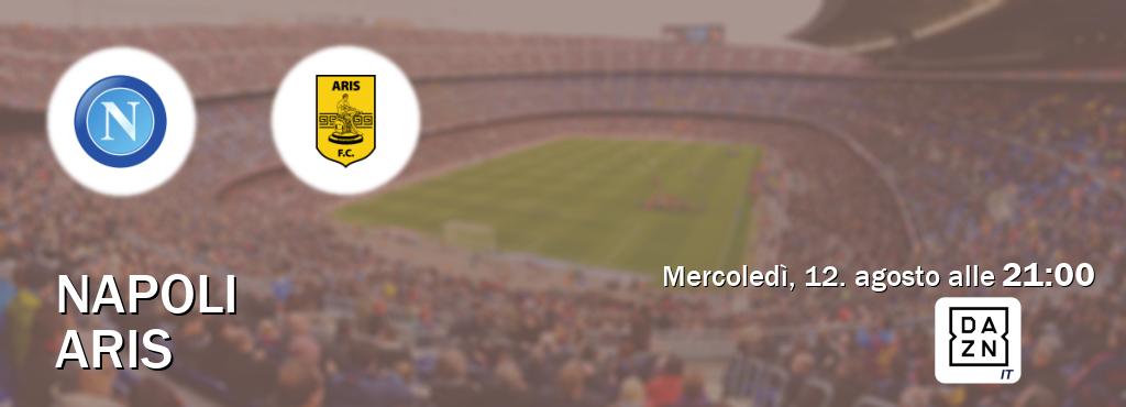 Il match Napoli - Aris sarà trasmesso in diretta TV su DAZN Italia (ore 21:00)