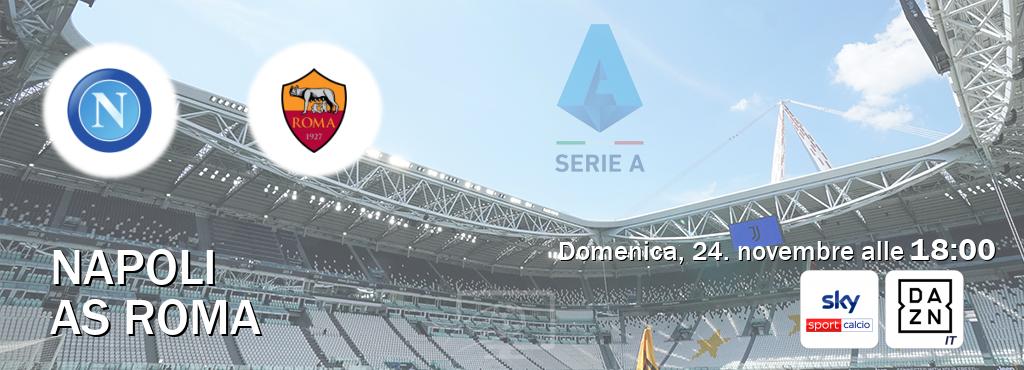 Il match Napoli - AS Roma sarà trasmesso in diretta TV su Sky Sport Calcio e DAZN Italia (ore 18:00)