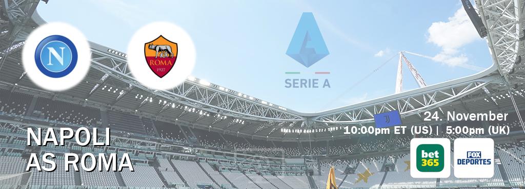 You can watch game live between Napoli and AS Roma on bet365(UK) and Fox Deportes(US).