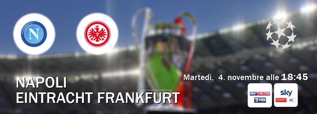 Il match Napoli - Eintracht Frankfurt sarà trasmesso in diretta TV su Sky Sport 253 e Sky Sport 4K (ore 18:45) Il match Napoli - Eintracht Frankfurt sarà trasmesso in diretta TV su Sky Sport 253 e Sky Sport 4K (ore 18:45)