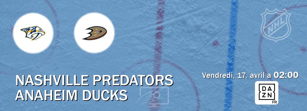 Match entre Nashville Predators et Anaheim Ducks en direct à la DAZN (vendredi, 17. avril a  02:00).