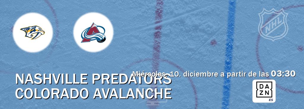 El partido entre Nashville Predators y Colorado Avalanche será retransmitido por DAZN España (miércoles, 10. diciembre a partir de las 03:30). El partido entre Nashville Predators y Colorado Avalanche será retransmitido por DAZN España (miércoles, 10. diciembre a partir de las 03:30).