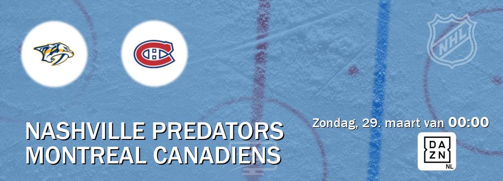 Wedstrijd tussen Nashville Predators en Montreal Canadiens live op tv bij DAZN (zondag, 29. maart van  00:00).