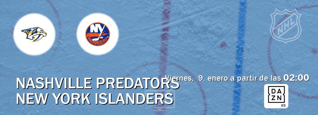 El partido entre Nashville Predators y New York Islanders será retransmitido por DAZN España (viernes,  9. enero a partir de las  02:00).