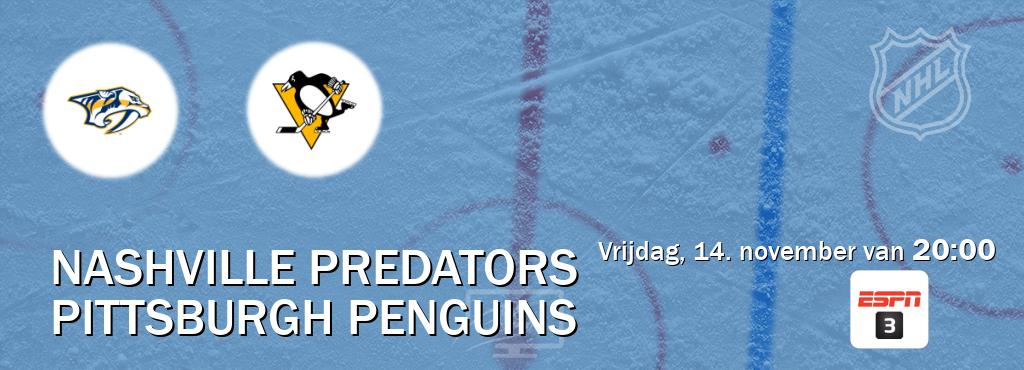 Wedstrijd tussen Nashville Predators en Pittsburgh Penguins live op tv bij ESPN 3 (vrijdag, 14. november van 20:00). Wedstrijd tussen Nashville Predators en Pittsburgh Penguins live op tv bij ESPN 3 (vrijdag, 14. november van 20:00).