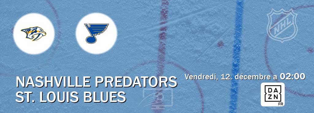 Match entre Nashville Predators et St. Louis Blues en direct à la DAZN (vendredi, 12. décembre a  02:00).