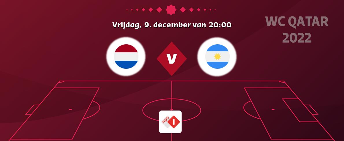 Wedstrijd tussen Nederland en Argentinië live op tv bij NPO 1 (vrijdag,  9. december van  20:00).