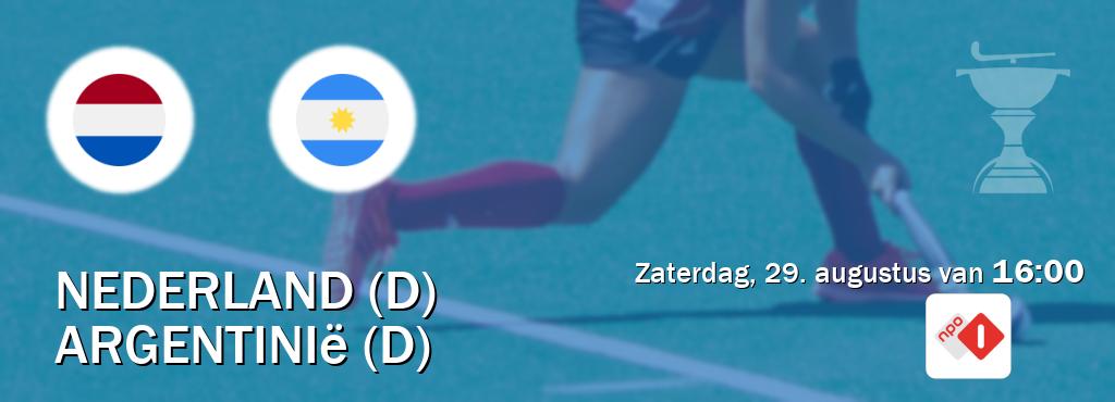 Wedstrijd tussen Nederland (D) en Argentinië (D) live op tv bij NPO 1 (zaterdag, 29. augustus van  16:00).