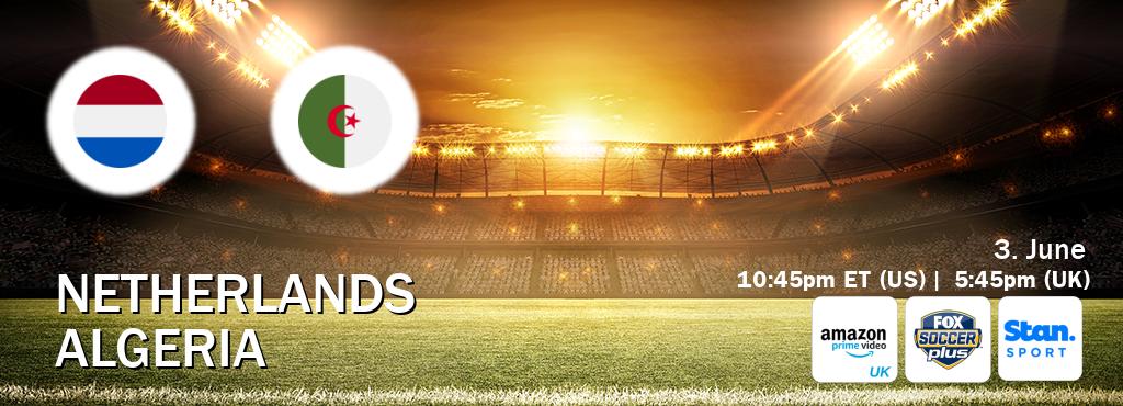 You can watch game live between Netherlands and Algeria on Amazon Prime Video UK(UK), Fox Soccer Plus(US), Stan Sport(AU).