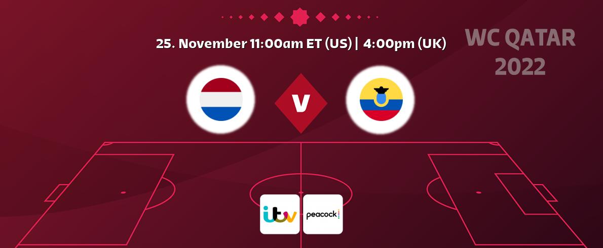 You can watch game live between Netherlands and Ecuador on ITV and Peacock.