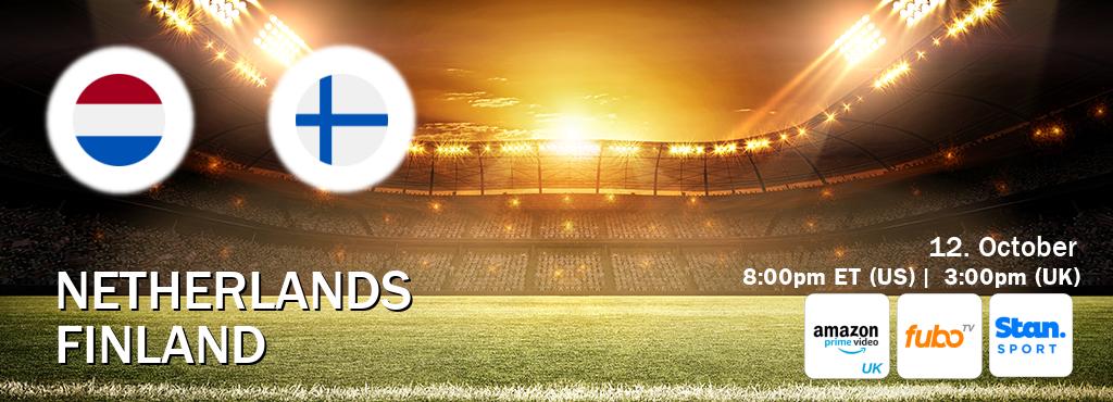 You can watch game live between Netherlands and Finland on Amazon Prime Video UK(UK), fuboTV(US), Stan Sport(AU).