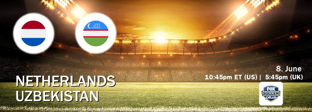 You can watch game live between Netherlands and Uzbekistan on Fox Soccer Plus(US).