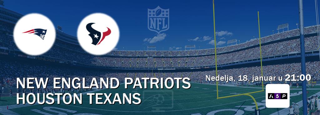 Izravni prijenos utakmice New England Patriots i Houston Texans pratite uživo na Arena Premium 5 (nedelja, 18. januar u  21:00).