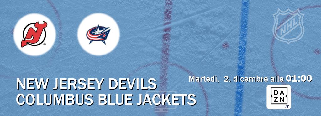 Il match New Jersey Devils - Columbus Blue Jackets sarà trasmesso in diretta TV su DAZN Italia (ore 01:00) Il match New Jersey Devils - Columbus Blue Jackets sarà trasmesso in diretta TV su DAZN Italia (ore 01:00)
