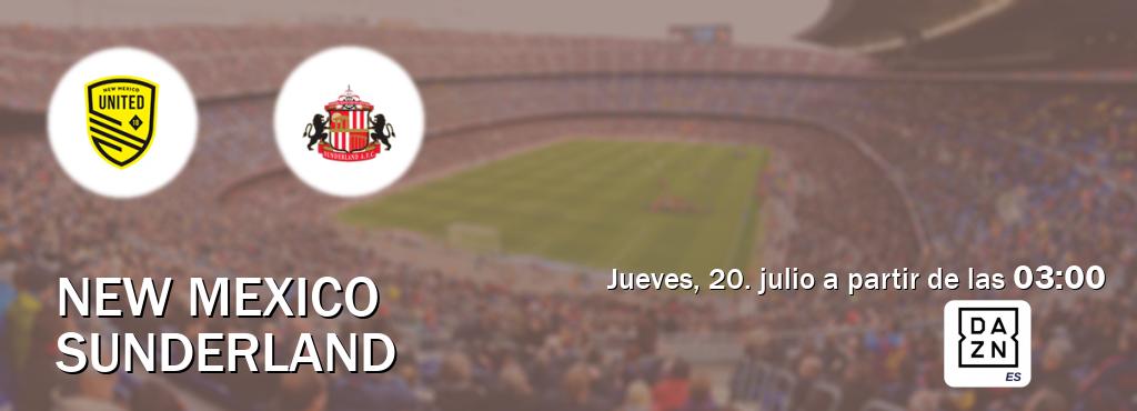 El partido entre New Mexico y Sunderland será retransmitido por DAZN España (jueves, 20. julio a partir de las  03:00).
