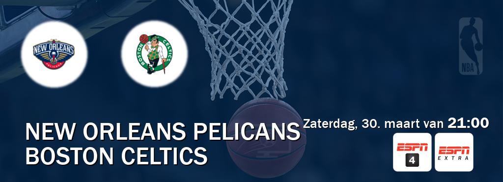Wedstrijd tussen New Orleans Pelicans en Boston Celtics live op tv bij ESPN 4, ESPN Extra (zaterdag, 30. maart van  21:00).