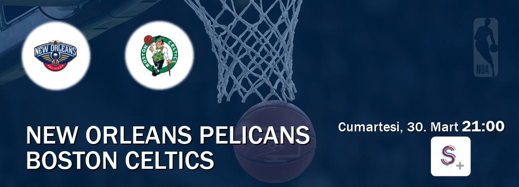 Karşılaşma New Orleans Pelicans - Boston Celtics S Sport +'den canlı yayınlanacak (Cumartesi, 30. Mart  21:00).