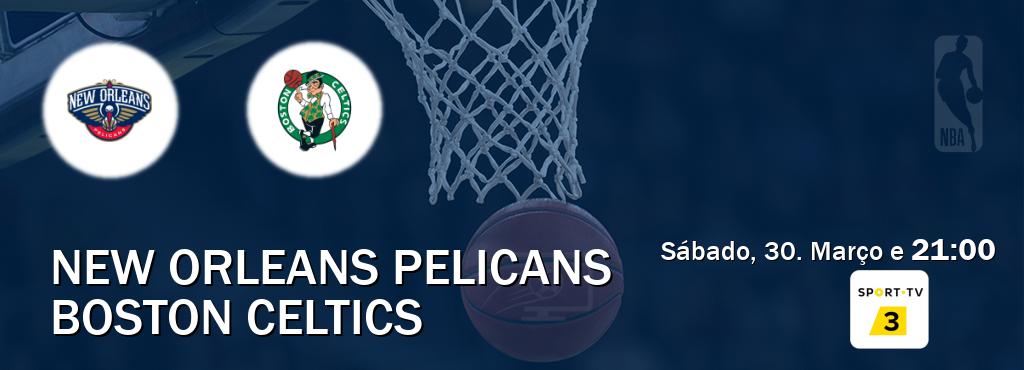 Jogo entre New Orleans Pelicans e Boston Celtics tem emissão Sport TV 3 (Sábado, 30. Março e  21:00).
