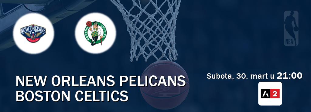 Izravni prijenos utakmice New Orleans Pelicans i Boston Celtics pratite uživo na Arena Sport 2 (subota, 30. mart u  21:00).