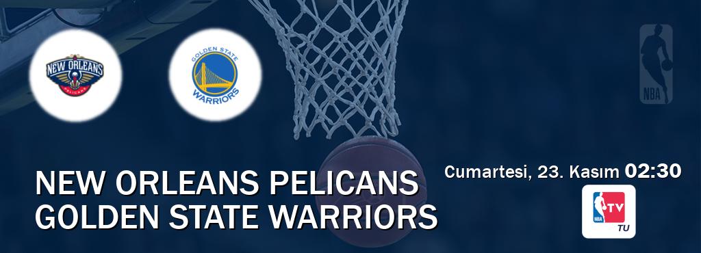 Karşılaşma New Orleans Pelicans - Golden State Warriors NBA TV'den canlı yayınlanacak (Cumartesi, 23. Kasım  02:30).