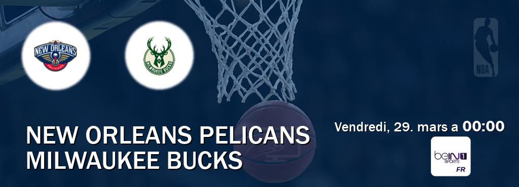 Match entre New Orleans Pelicans et Milwaukee Bucks en direct à la beIN Sports 1 (vendredi, 29. mars a  00:00).