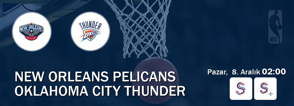 Karşılaşma New Orleans Pelicans - Oklahoma City Thunder S Sport ve S Sport +'den canlı yayınlanacak (Pazar,  8. Aralık  02:00).