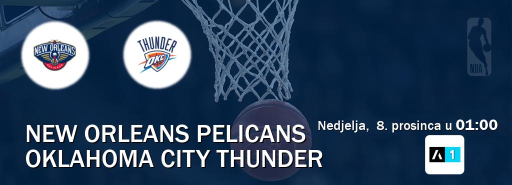 Izravni prijenos utakmice New Orleans Pelicans i Oklahoma City Thunder pratite uživo na Arena Sport 1 (nedjelja,  8. prosinca u  01:00).