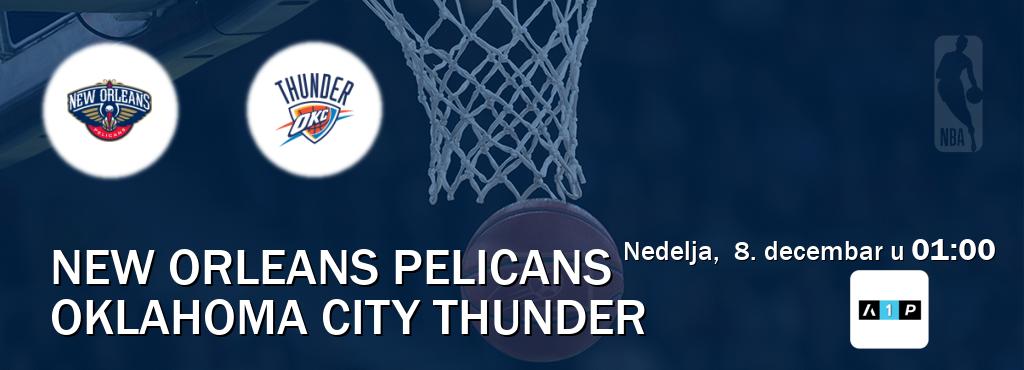 Izravni prijenos utakmice New Orleans Pelicans i Oklahoma City Thunder pratite uživo na Arena Premium 1 (nedelja,  8. decembar u  01:00).