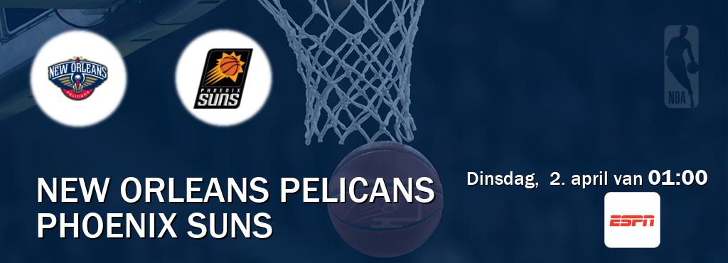 Wedstrijd tussen New Orleans Pelicans en Phoenix Suns live op tv bij ESPN 1 (dinsdag,  2. april van  01:00).