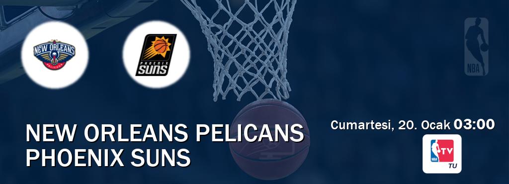 Karşılaşma New Orleans Pelicans - Phoenix Suns NBA TV'den canlı yayınlanacak (Cumartesi, 20. Ocak  03:00).