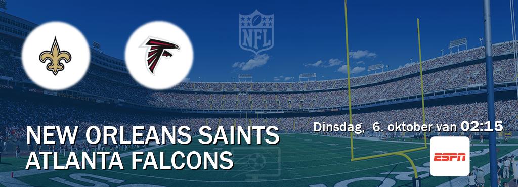 Wedstrijd tussen New Orleans Saints en Atlanta Falcons live op tv bij ESPN 1 (dinsdag, 6. oktober van 02:15). Wedstrijd tussen New Orleans Saints en Atlanta Falcons live op tv bij ESPN 1 (dinsdag, 6. oktober van 02:15).