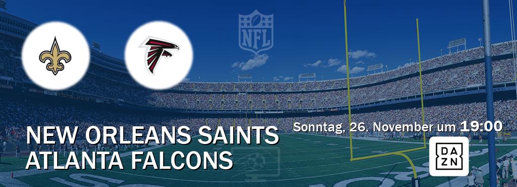 Das Spiel zwischen New Orleans Saints und Atlanta Falcons wird am Sonntag, 26. November um  19:00, live vom DAZN übertragen.