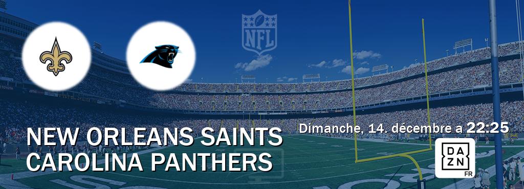 Match entre New Orleans Saints et Carolina Panthers en direct à la DAZN (dimanche, 14. décembre a 22:25). Match entre New Orleans Saints et Carolina Panthers en direct à la DAZN (dimanche, 14. décembre a 22:25).