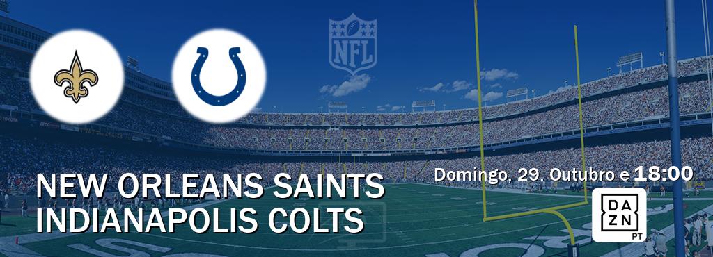 Jogo entre New Orleans Saints e Indianapolis Colts tem emissão DAZN (Domingo, 29. Outubro e  18:00).