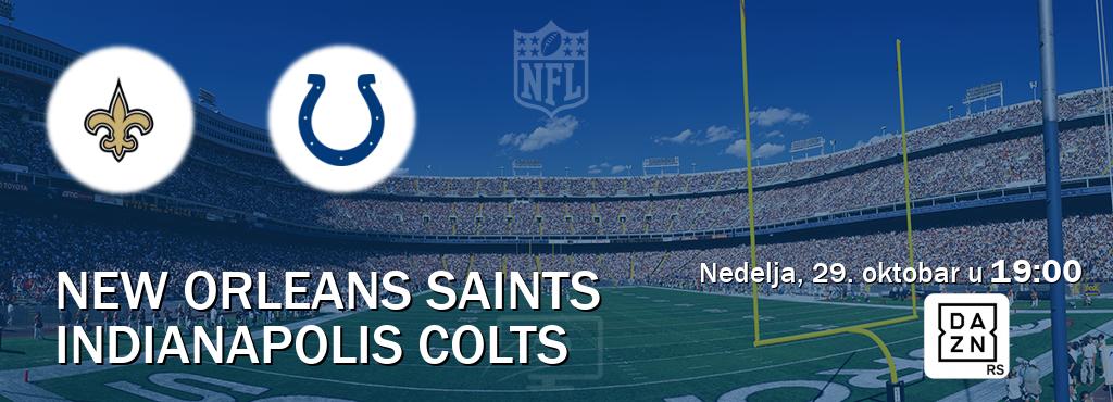 Izravni prijenos utakmice New Orleans Saints i Indianapolis Colts pratite uživo na DAZN (nedelja, 29. oktobar u  19:00).