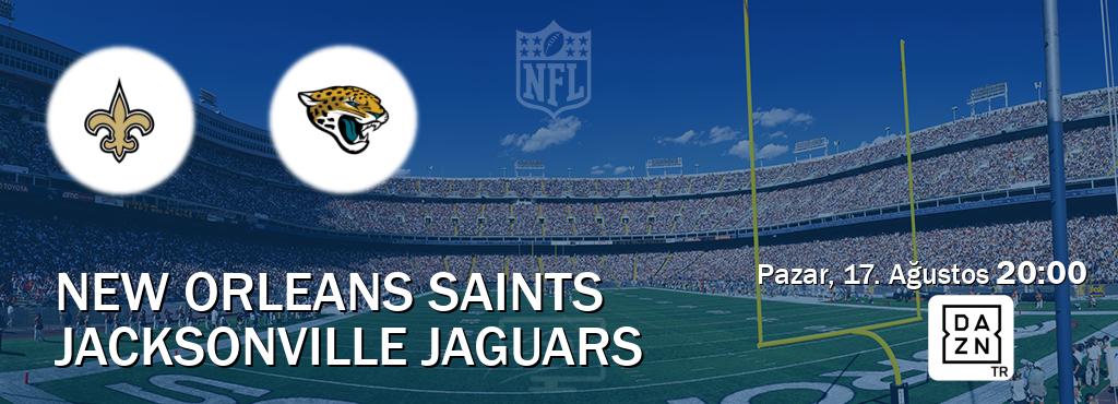 Karşılaşma New Orleans Saints - Jacksonville Jaguars DAZN'den canlı yayınlanacak (Pazar, 17. Ağustos  20:00).