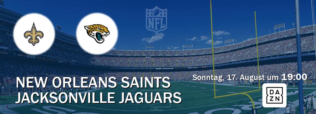 Das Spiel zwischen New Orleans Saints und Jacksonville Jaguars wird am Sonntag, 17. August um  19:00, live vom DAZN übertragen.