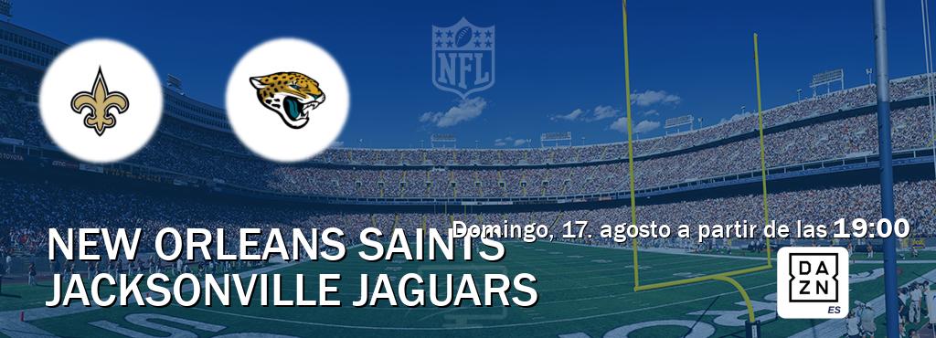 El partido entre New Orleans Saints y Jacksonville Jaguars será retransmitido por DAZN España (domingo, 17. agosto a partir de las  19:00).