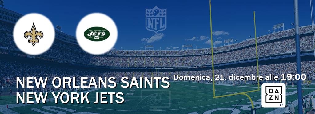 Il match New Orleans Saints - New York Jets sarà trasmesso in diretta TV su DAZN Italia (ore 19:00)