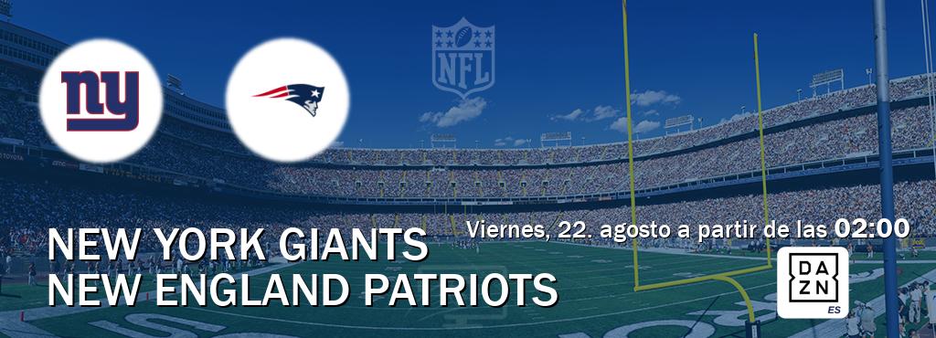 El partido entre New York Giants y New England Patriots será retransmitido por DAZN España (viernes, 22. agosto a partir de las 02:00). El partido entre New York Giants y New England Patriots será retransmitido por DAZN España (viernes, 22. agosto a partir de las 02:00).