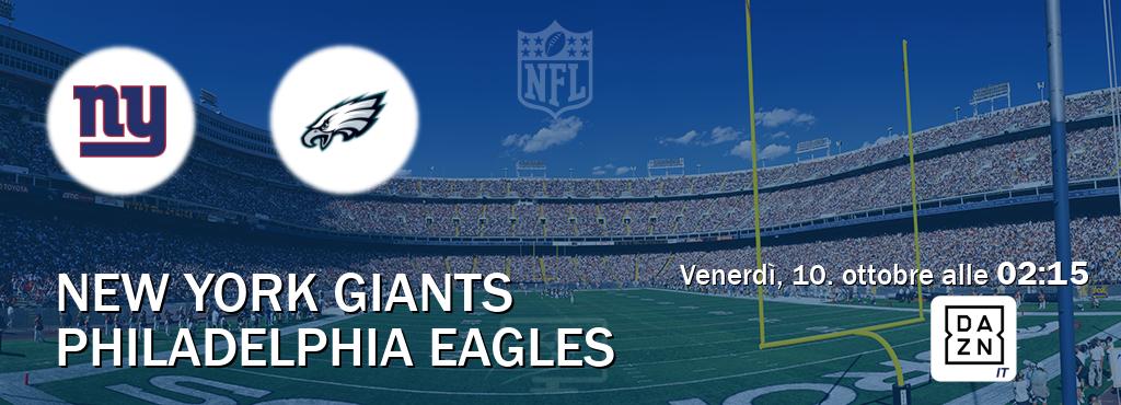 Il match New York Giants - Philadelphia Eagles sarà trasmesso in diretta TV su DAZN Italia (ore 02:15) Il match New York Giants - Philadelphia Eagles sarà trasmesso in diretta TV su DAZN Italia (ore 02:15)