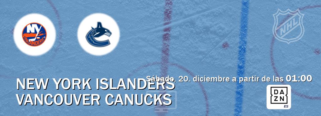 El partido entre New York Islanders y Vancouver Canucks será retransmitido por DAZN España (sábado, 20. diciembre a partir de las 01:00). El partido entre New York Islanders y Vancouver Canucks será retransmitido por DAZN España (sábado, 20. diciembre a partir de las 01:00).