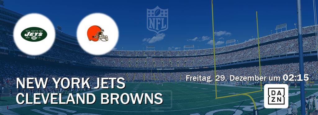 Das Spiel zwischen New York Jets und Cleveland Browns wird am Freitag, 29. Dezember um  02:15, live vom DAZN übertragen.