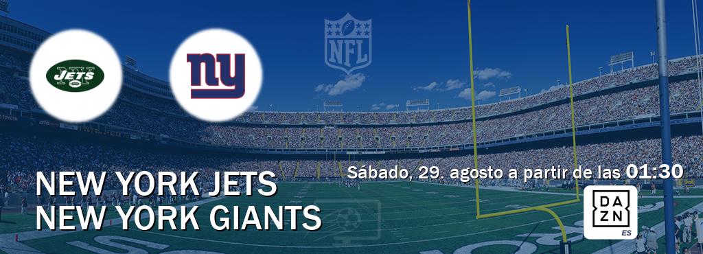 El partido entre New York Jets y New York Giants será retransmitido por DAZN España (sábado, 29. agosto a partir de las 01:30). El partido entre New York Jets y New York Giants será retransmitido por DAZN España (sábado, 29. agosto a partir de las 01:30).