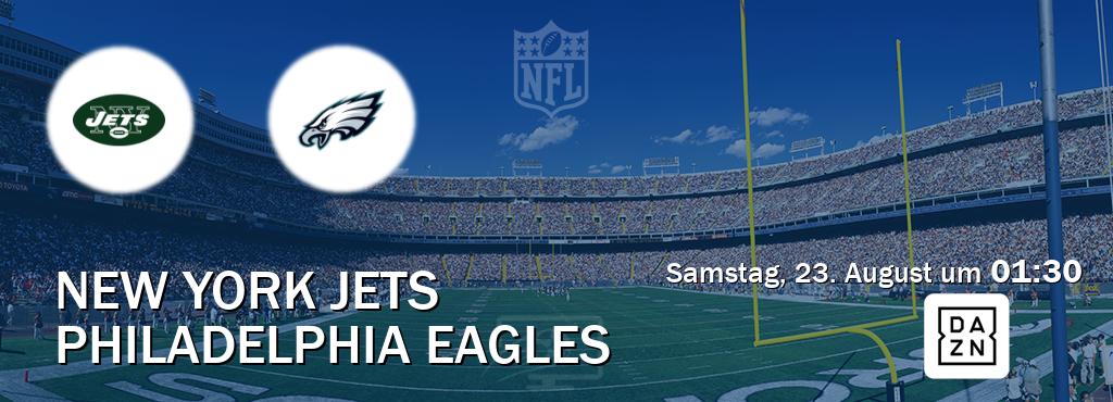 Das Spiel zwischen New York Jets und Philadelphia Eagles wird am Samstag, 23. August um 01:30, live vom DAZN übertragen. Das Spiel zwischen New York Jets und Philadelphia Eagles wird am Samstag, 23. August um 01:30, live vom DAZN übertragen.