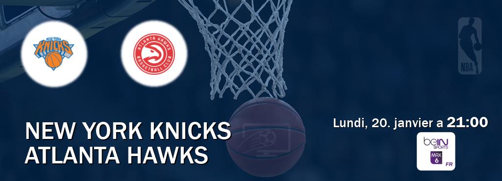 Match entre New York Knicks et Atlanta Hawks en direct à la beIN Sports 6 Max (lundi, 20. janvier a  21:00).