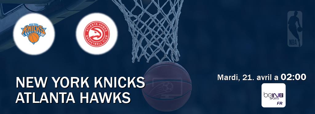 Match entre New York Knicks et Atlanta Hawks en direct à la beIN Sports 2 (mardi, 21. avril a  02:00).