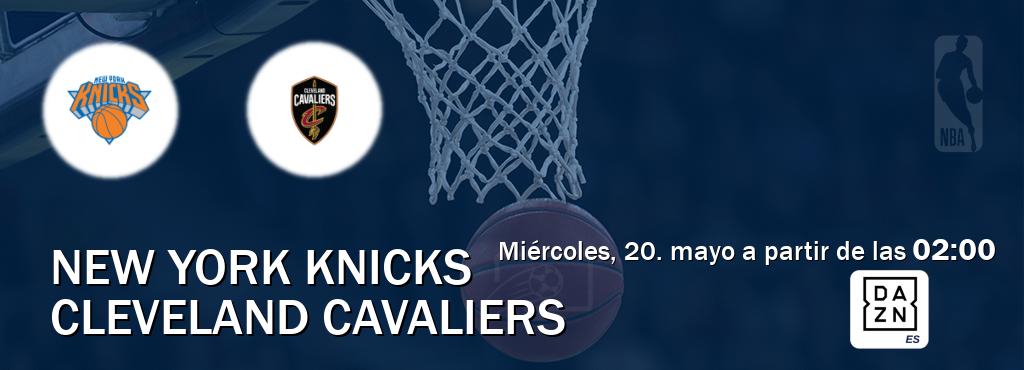 El partido entre New York Knicks y Cleveland Cavaliers será retransmitido por DAZN España (miércoles, 20. mayo a partir de las  02:00).