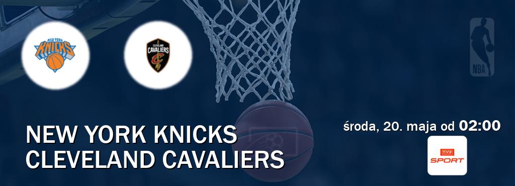 Gra między New York Knicks i Cleveland Cavaliers transmisja na żywo w TVP Sport (środa, 20. maja od  02:00).