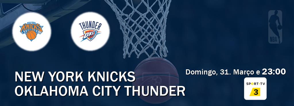 Jogo entre New York Knicks e Oklahoma City Thunder tem emissão Sport TV 3 (Domingo, 31. Março e  23:00).